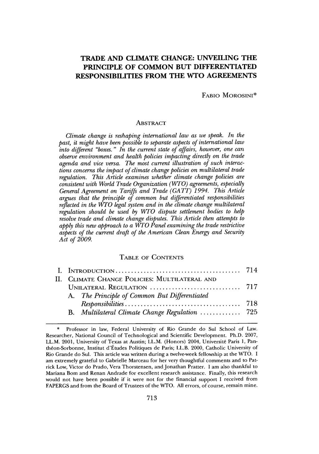 TRADE AND CLIMATE CHANGE: UNVEILING THE PRINCIPLE OF COMMON BUT DIFFERENTIATED RESPONSIBILITIES FROM THE WTO AGREEMENTS FABio MOROSINI* ABSTRACT Climate change is reshaping international law as we