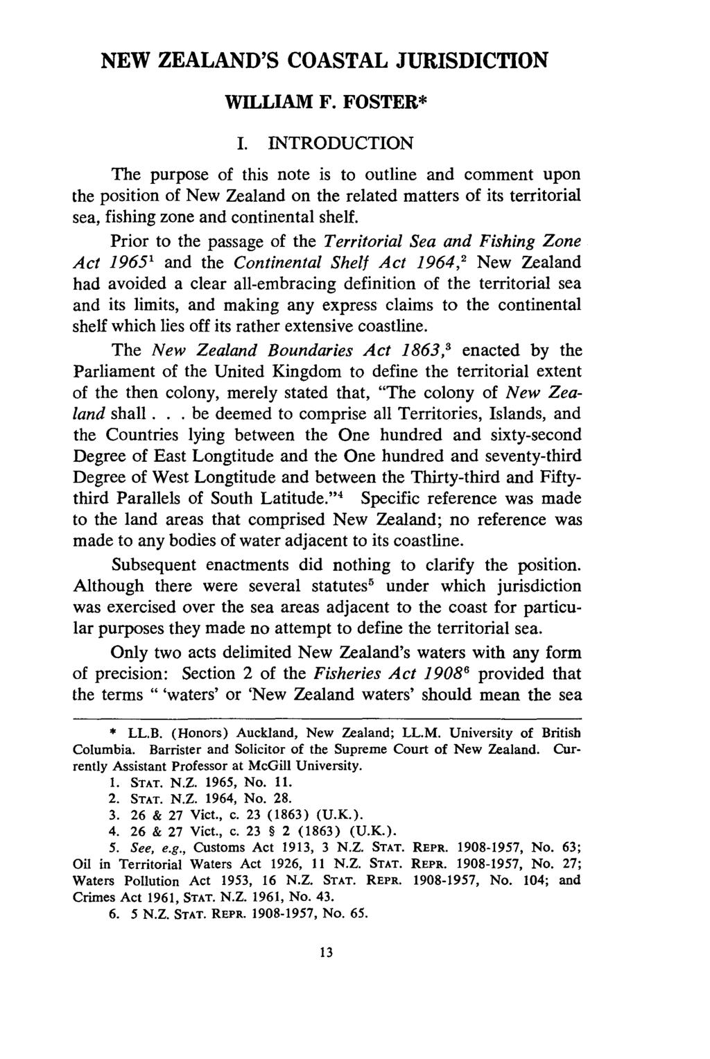 Foster: New Zealand's Coastal Jurisdiction NEW ZEALAND'S COASTAL JURISDICTION WILLIAM F. FOSTER* I.
