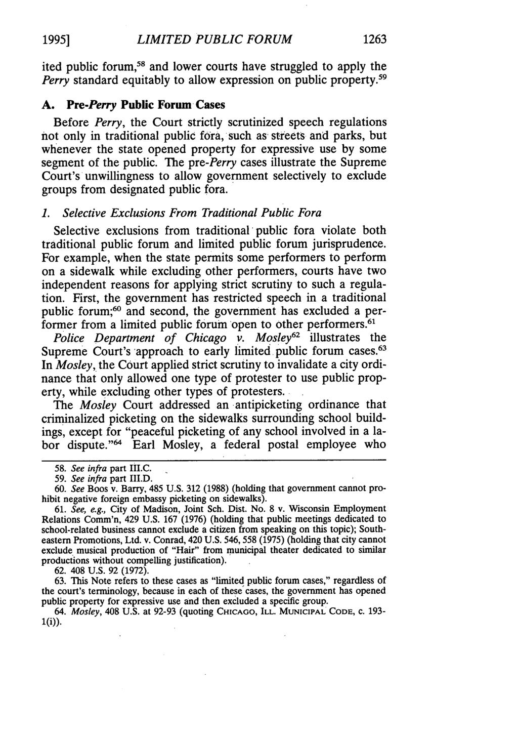 1995] LIMITED PUBLIC FORUM 1263 ited public forum, 58 and lower courts have struggled to apply the Perry standard equitably to allow expression on public property. 59 A.