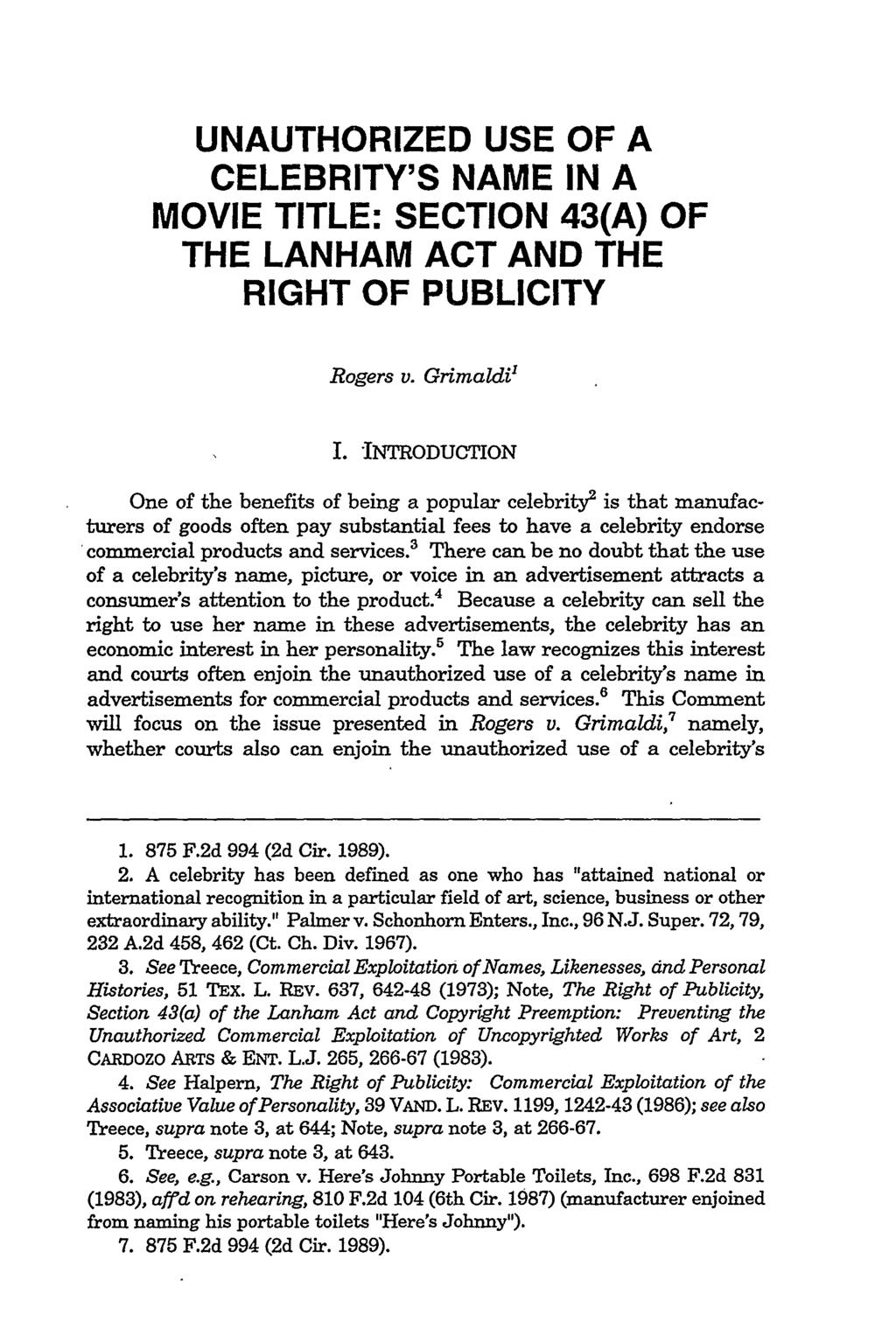 Wawrzyniak: Wawrzyniak: Unauthorized Use of Celebrity's Name UNAUTHORIZED USE OF A CELEBRITY'S NAME IN A MOVIE TITLE: SECTION 43(A) OF THE LANHAM ACT AND THE RIGHT OF PUBLICITY Rogers v. Grimaldi' I.
