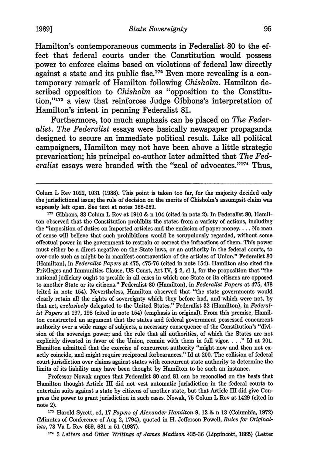 1989] State Sovereignty t Hamilton's contemporaneous comments in Federalist 80 to the effect that federal courts under the Constitution would possess power to enforce claims based on violations of