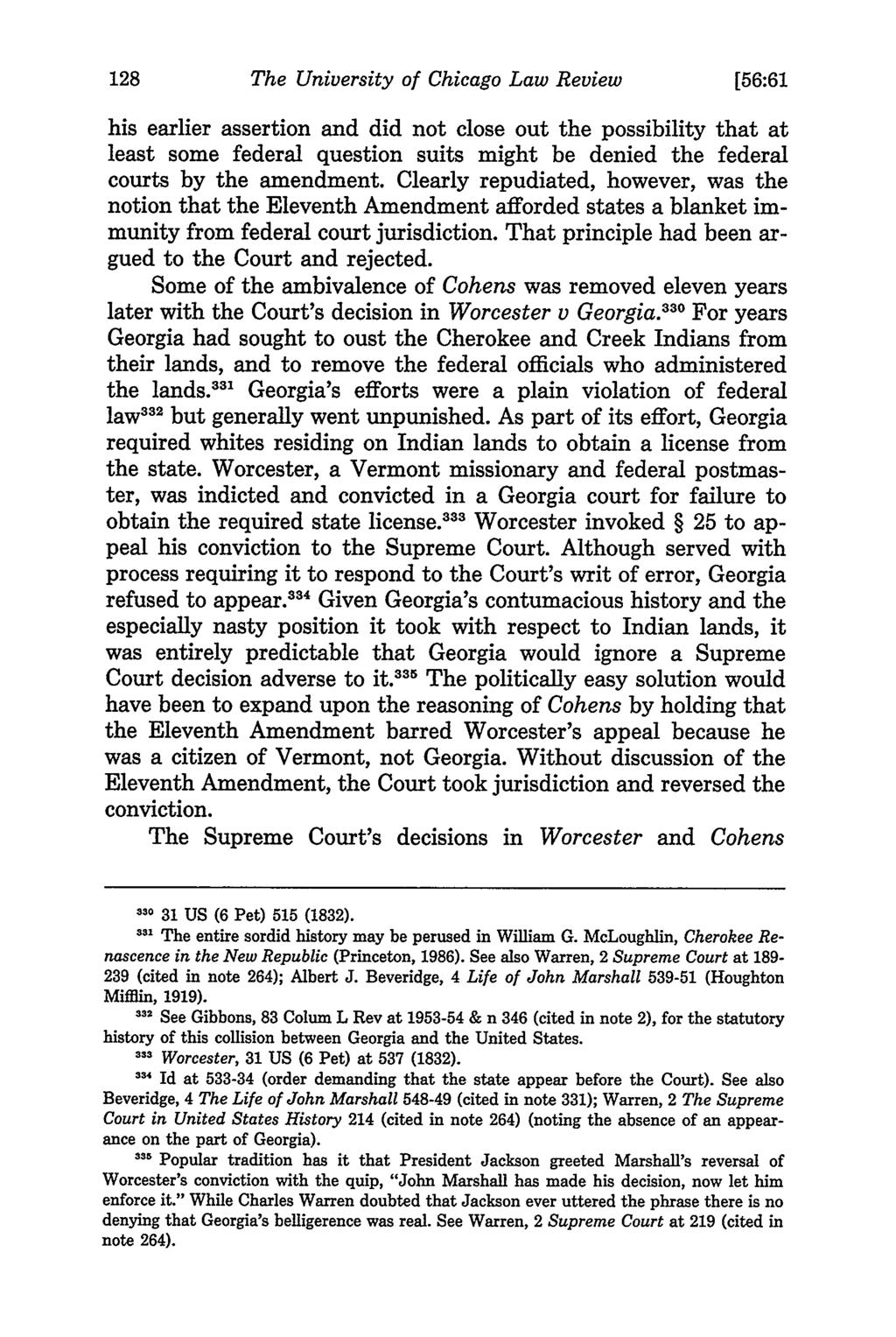 The University of Chicago Law Review [56:61 his earlier assertion and did not close out the possibility that at least some federal question suits might be denied the federal courts by the amendment.