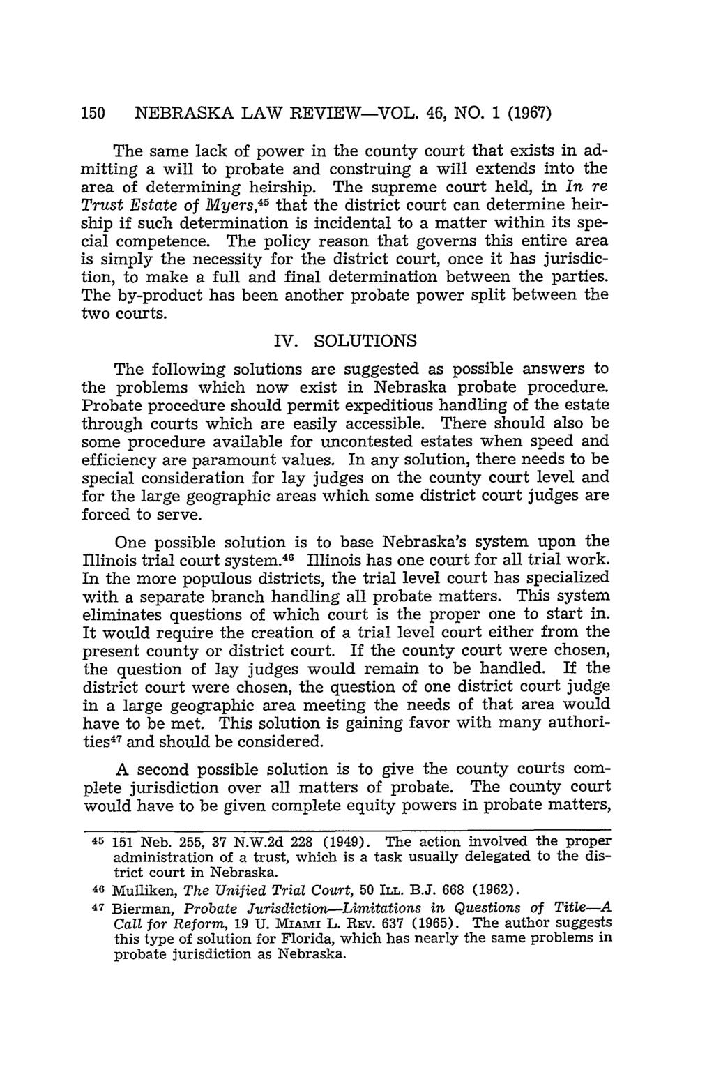 150 NEBRASKA LAW REVIEW-VOL. 46, NO. 1 (1967) The same lack of power in the county court that exists in admitting a will to probate and construing a will extends into the area of determining heirship.