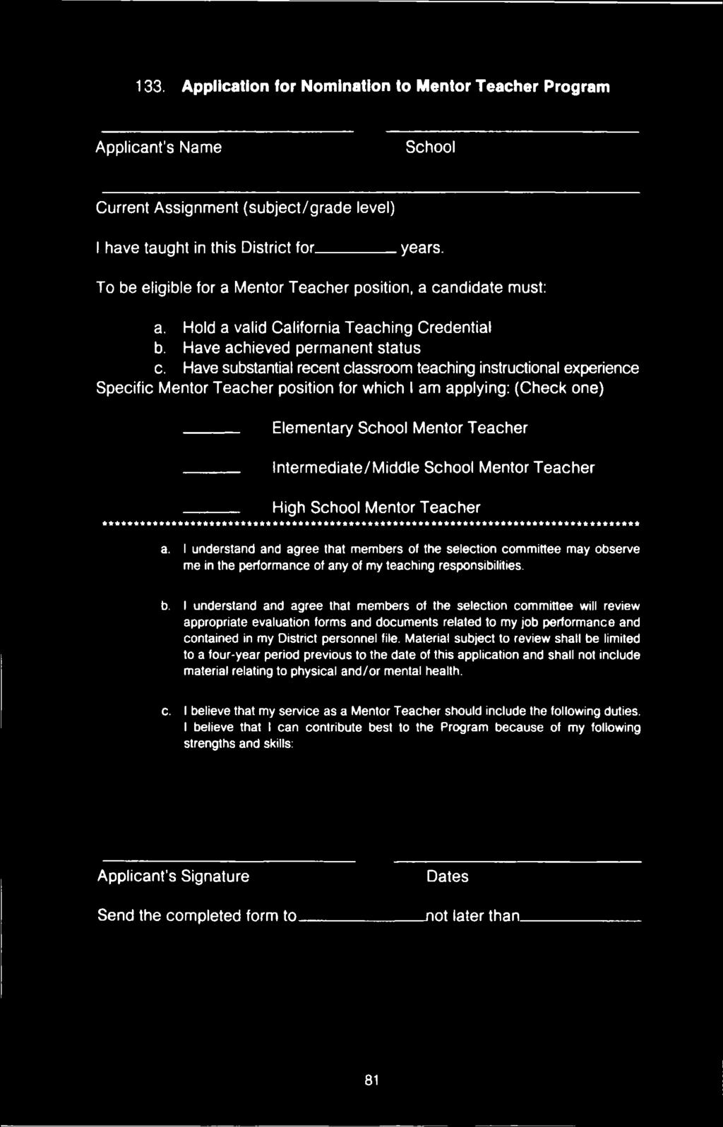 Have substantial recent classroom teaching instructional experience Specific Mentor Teacher position for which I am applying: (Check one) Elementary School Mentor Teacher Intermediate/Middle School