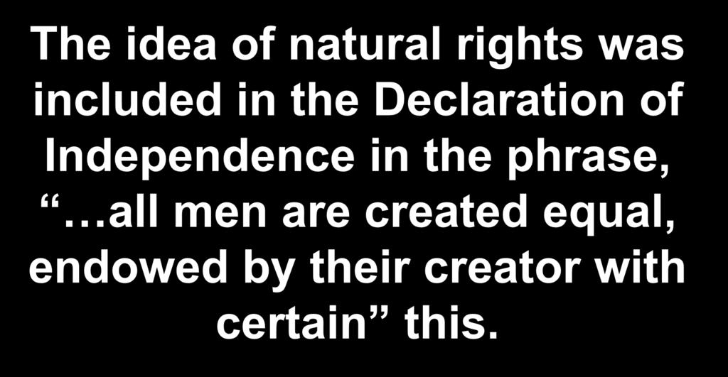 $300 The idea of natural rights was included in the Declaration of Independence in