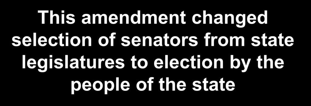 $800 This amendment changed selection of senators from