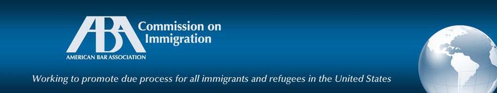 July 26, 2014 A Humanitarian Call to Action: Unaccompanied Alien Children at the Southwest Border The American Bar Association (ABA) through its Commission on Immigration (COI) is gravely concerned
