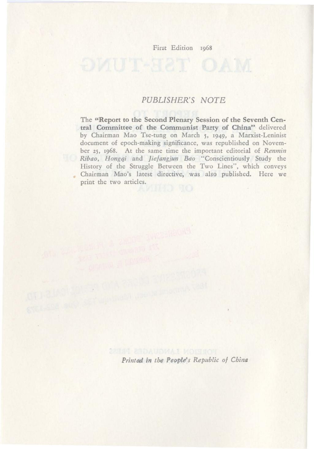 First Edition 1968 PUBLISHER'S NOTE The "Report to the Second Plenary Session of the Seventh Central Committee of the Communist Party of China" delivered by Chairman Mao Tse-tung on March j, 1949, a