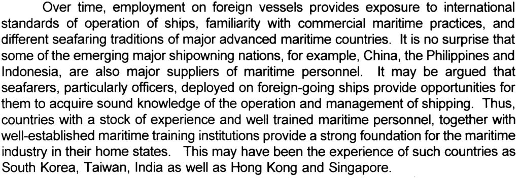 18 5.2 Sources of supply of maritime manpower Over time, employment on foreign vessels provides exposure to international standards of operation of ships, familiarity with commercial maritime