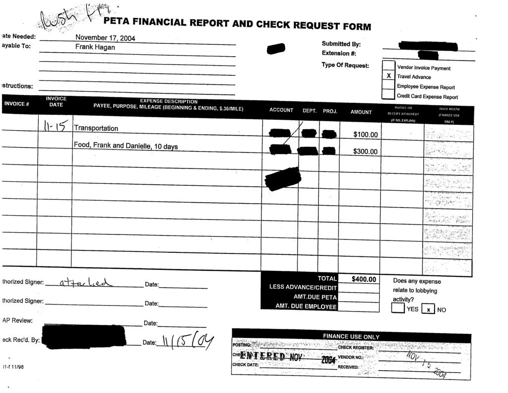 Case 1:03-cv-02006-EGS Document 460-8 Filed 03/09/09 Page 28 of 34 j\/\ PETA FINANCIAL REPORT AND CHECK REQUEST FORM ate Needed ayableto November 17 2004 Frank Hagan Submitted By Extension Type Of