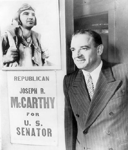McCarthyism Senator Joe McCarthy became the most famous