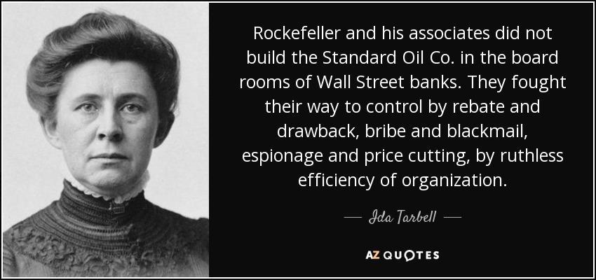 Ida Tarbell -Investigates the Standard Oil Trust in 1900 through an interview of Henry H. Rogers (a leader of Standard) -Published in Nov.