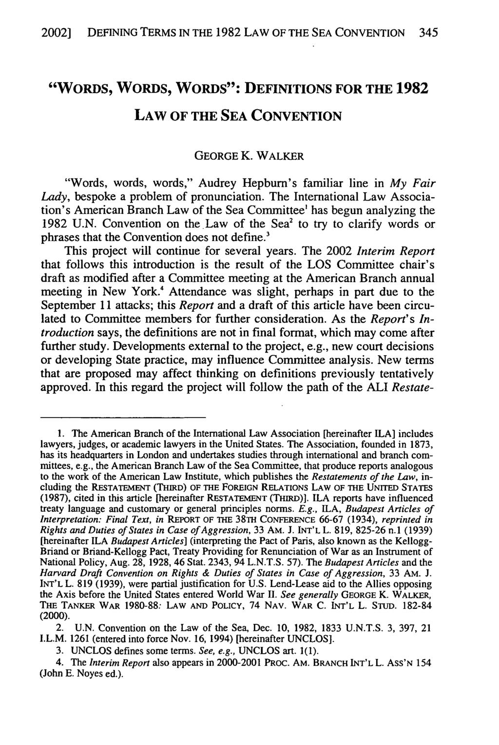 2002] DEFINING Walker TERMS and Noyes: IN Definitions THE 1982 for the 1982 Law of the Sea Convention LAW OF THE SEA CONVENTION 345 "WoRDs, WoRDs, WoRDs": DEFINITIONS FOR THE 1982 LAW OF THE SEA