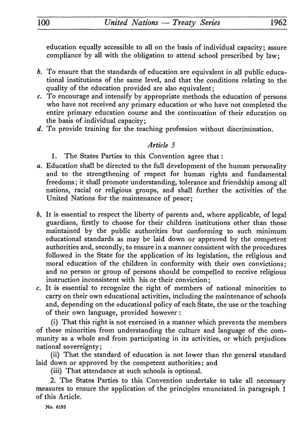 100 United Nations Treaty Series 1962 education equally accessible to all on the basis of individual capacity; assure compliance by all with the obligation to attend school prescribed by law; b.