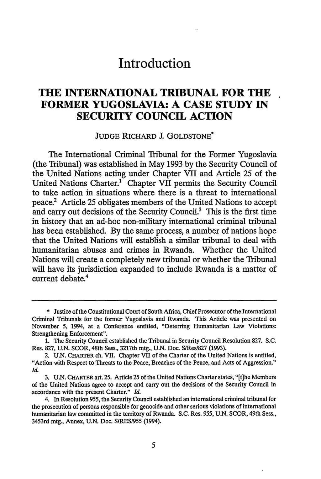 Introduction THE INTERNATIONAL TRIBUNAL FOR THE FORMER YUGOSLAVIA: A CASE STUDY IN SECURITY COUNCIL ACTION JUDGE RICHARD J.