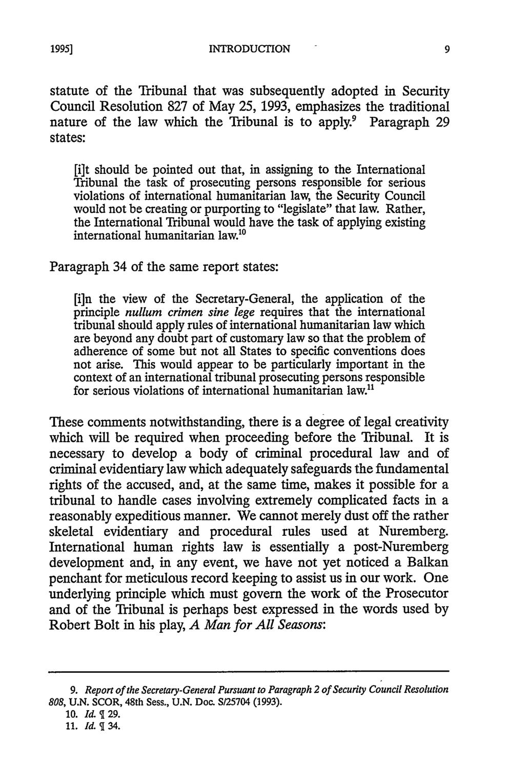 1995] INTRODUCTION statute of the Tribunal that was subsequently adopted in Security Council Resolution 827 of May 25, 1993, emphasizes the traditional nature of the law which the Tribunal is to