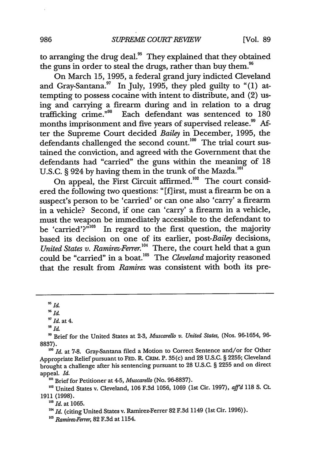 986 SUPREME COURT REVIEW [Vol. 89 to arranging the drug deal. 95 They explained that they obtained the guns in order to steal the drugs, rather than buy them.