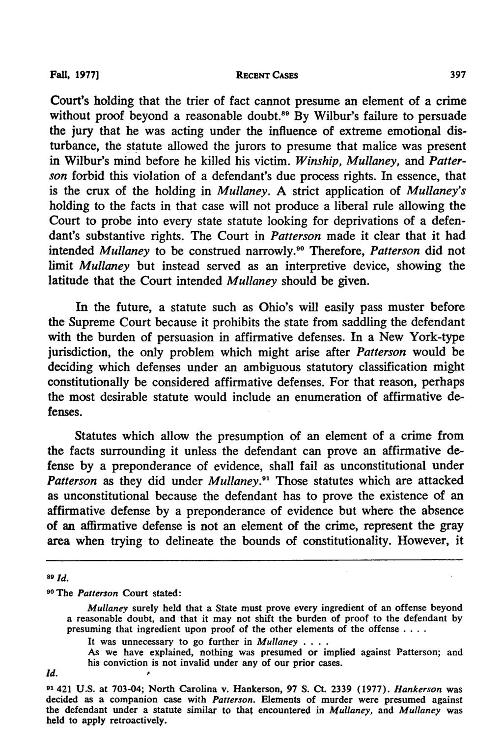 Akron Law Review, Vol. 11 [1978], Iss. 2, Art. 9 Fall, 1977] RECENT CASES Court's holding that the trier of fact cannot presume an element of a crime without proof beyond a reasonable doubt.