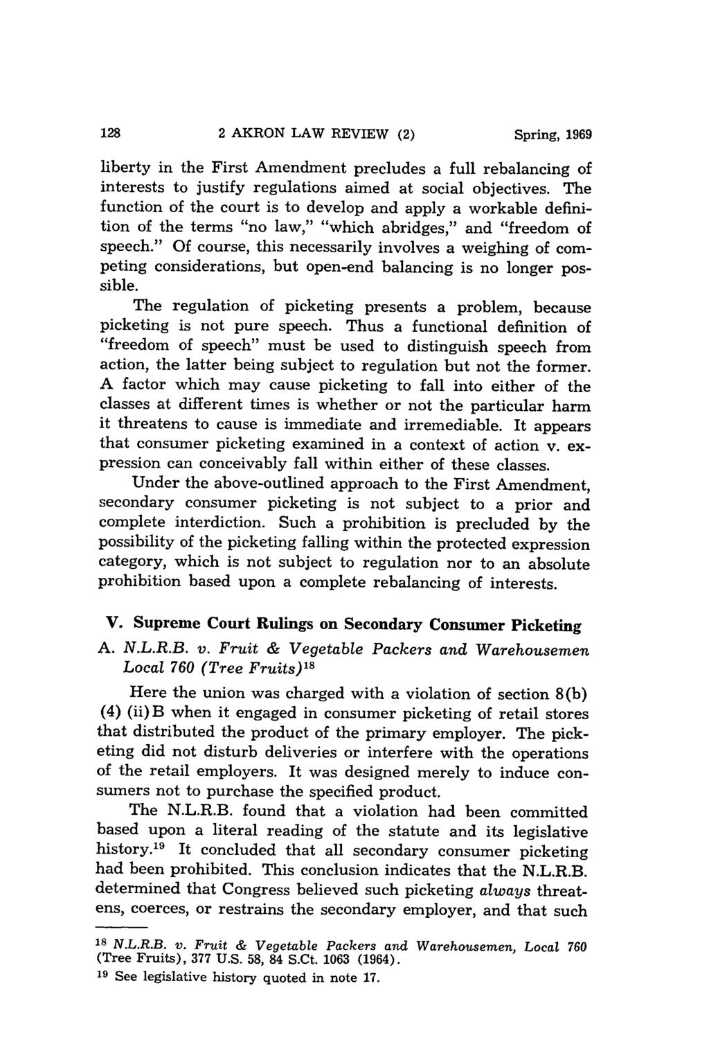 2 AKRON LAW REVIEW (2) Spring, 1969 liberty in the First Amendment precludes a full rebalancing of interests to justify regulations aimed at social objectives.