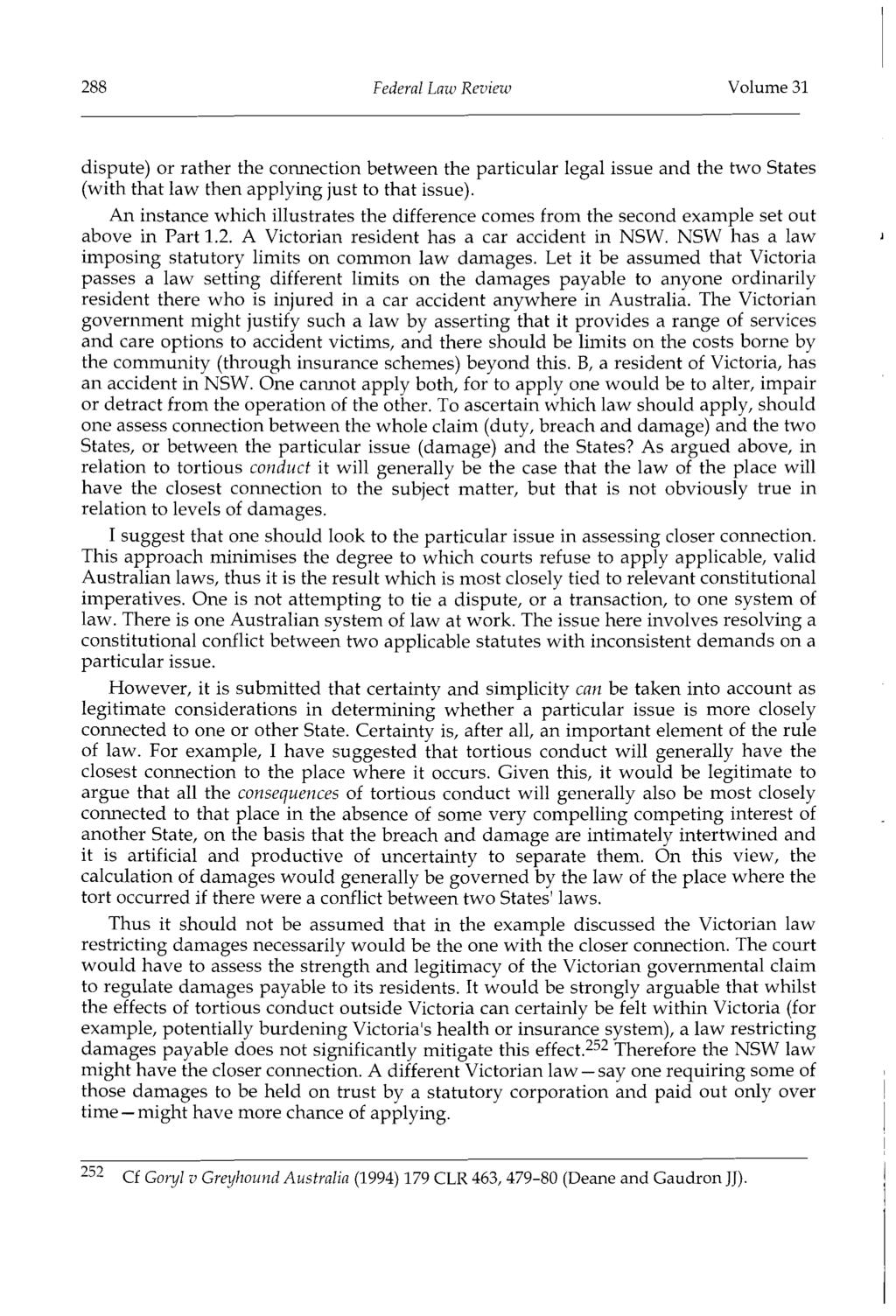 288 Federal Law Review Volume 31 dispute) or rather the connection between the particular legal issue and the two States (with that law then applying just to that issue).
