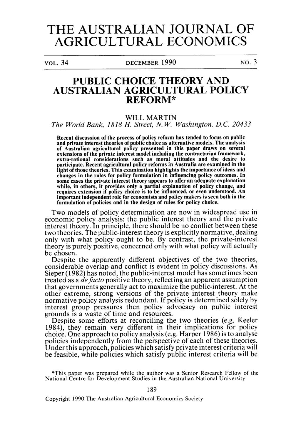 THE AUSTRALIAN JOURNAL OF AGRICULTURAL ECONOMICS VOL. 34 DECEMBER 1990 NO. 3 PUBLIC CHOICE THEORY AND AUSTRALIAN AGRICULTURAL POLICY REFORM* WILL MARTIN The World Bank, 1818 H. Street, N. W. Washington, D.