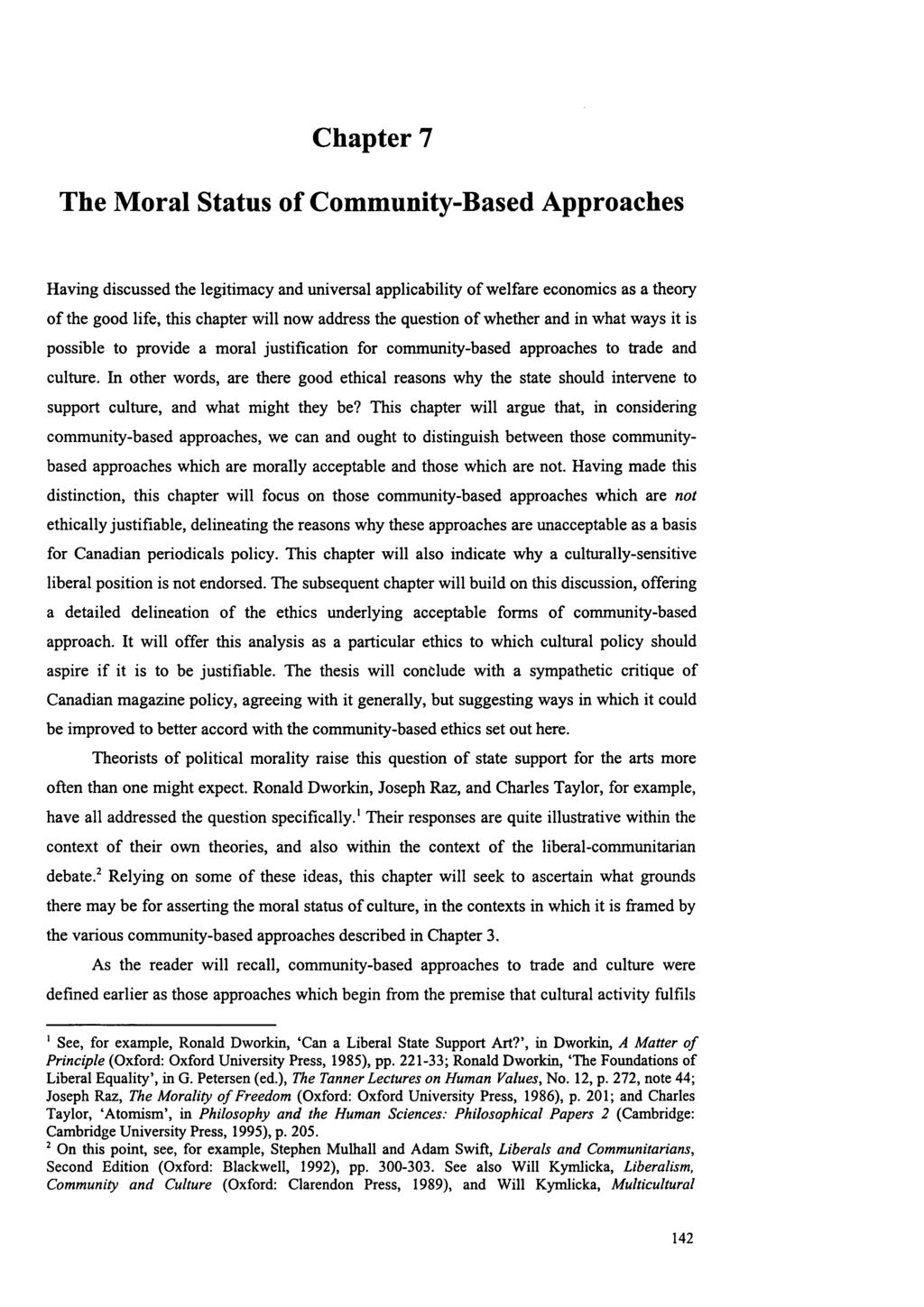 Chapter 7 The Moral Status of Community-Based Approaches Having discussed the legitimacy and universal applicability of welfare economics as a theory of the good life, this chapter will now address
