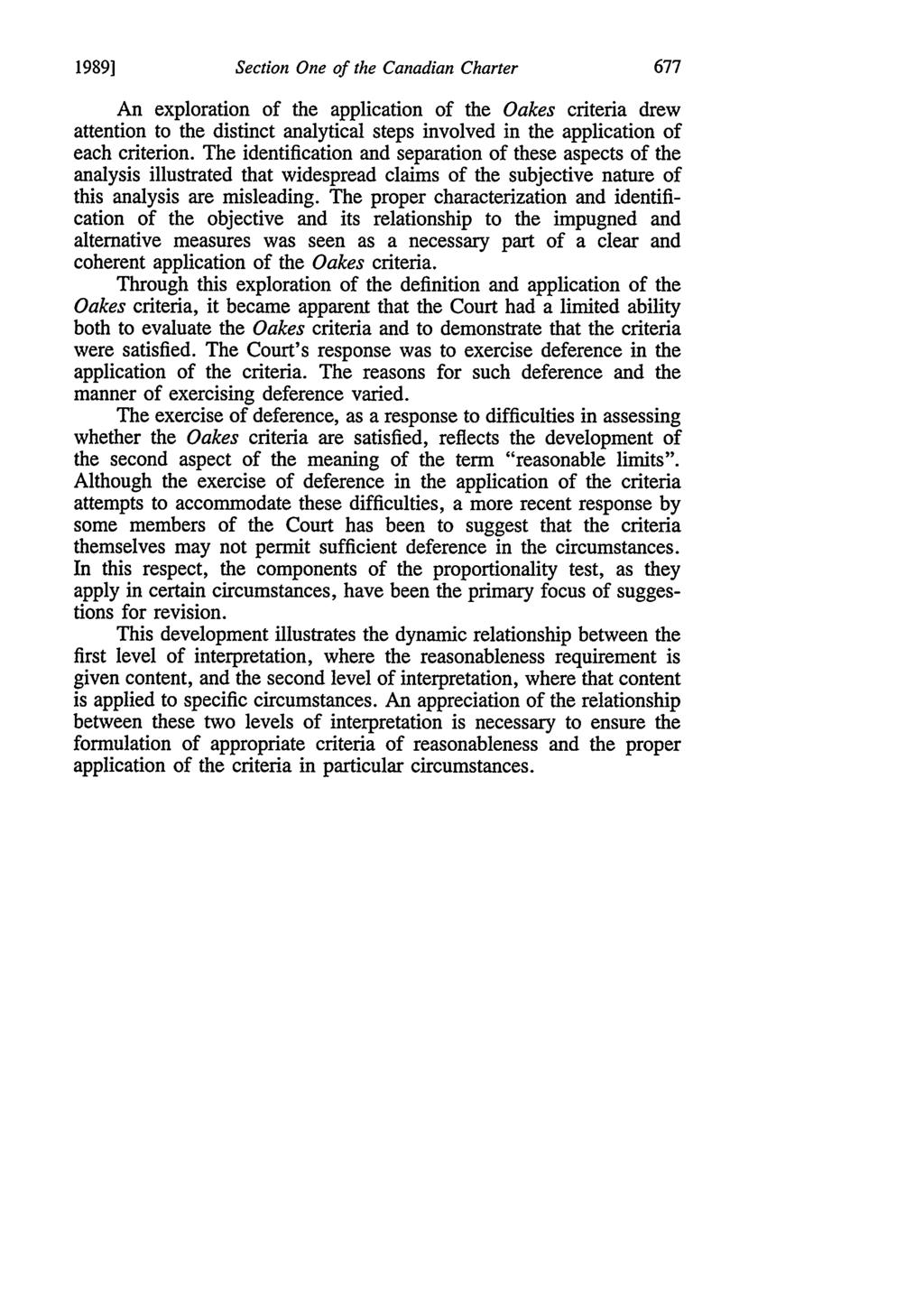 19891 Section One of the Canadian Charter An exploration of the application of the Oakes criteria drew attention to the distinct analytical steps involved in the application of each criterion.