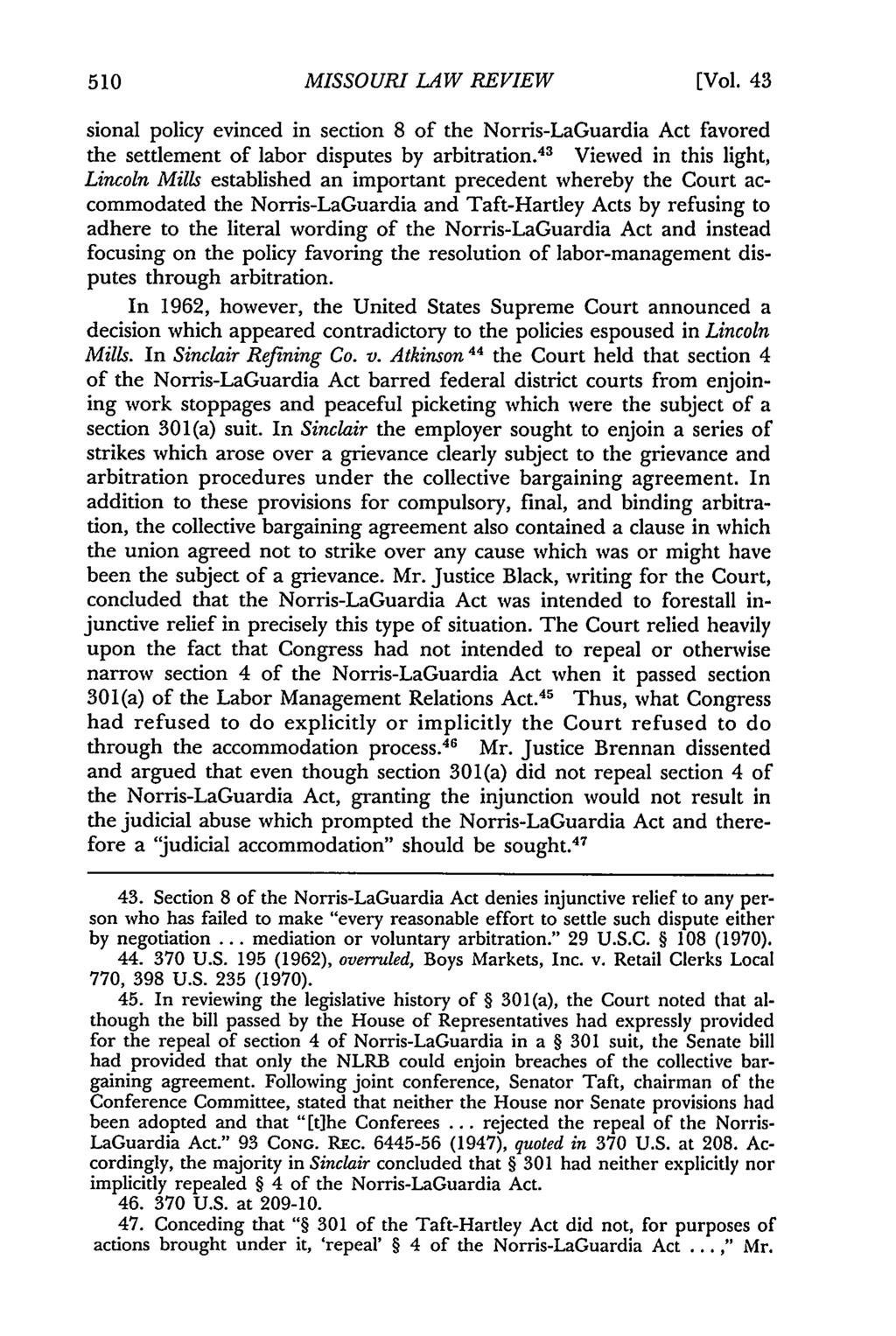 Missouri Law Review, Vol. 43, Iss. 3 [1978], Art. 4 MISSOURI LAW REVIEW [Vol. 43 sional policy evinced in section 8 of the Norris-LaGuardia Act favored the settlement of labor disputes by arbitration.