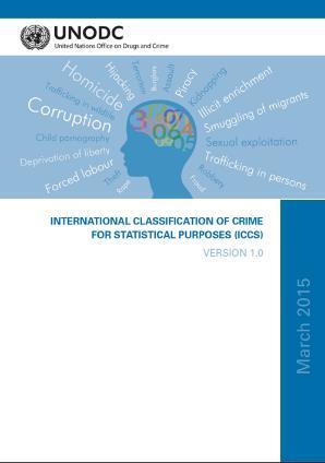 Milestones of developing the ICCS 2009: joint UNODC/UNECE Task Force on crime classification set up by the Conference of European Statisticians (CES), which in 2012 produced the ICCF 2013: UNSC and