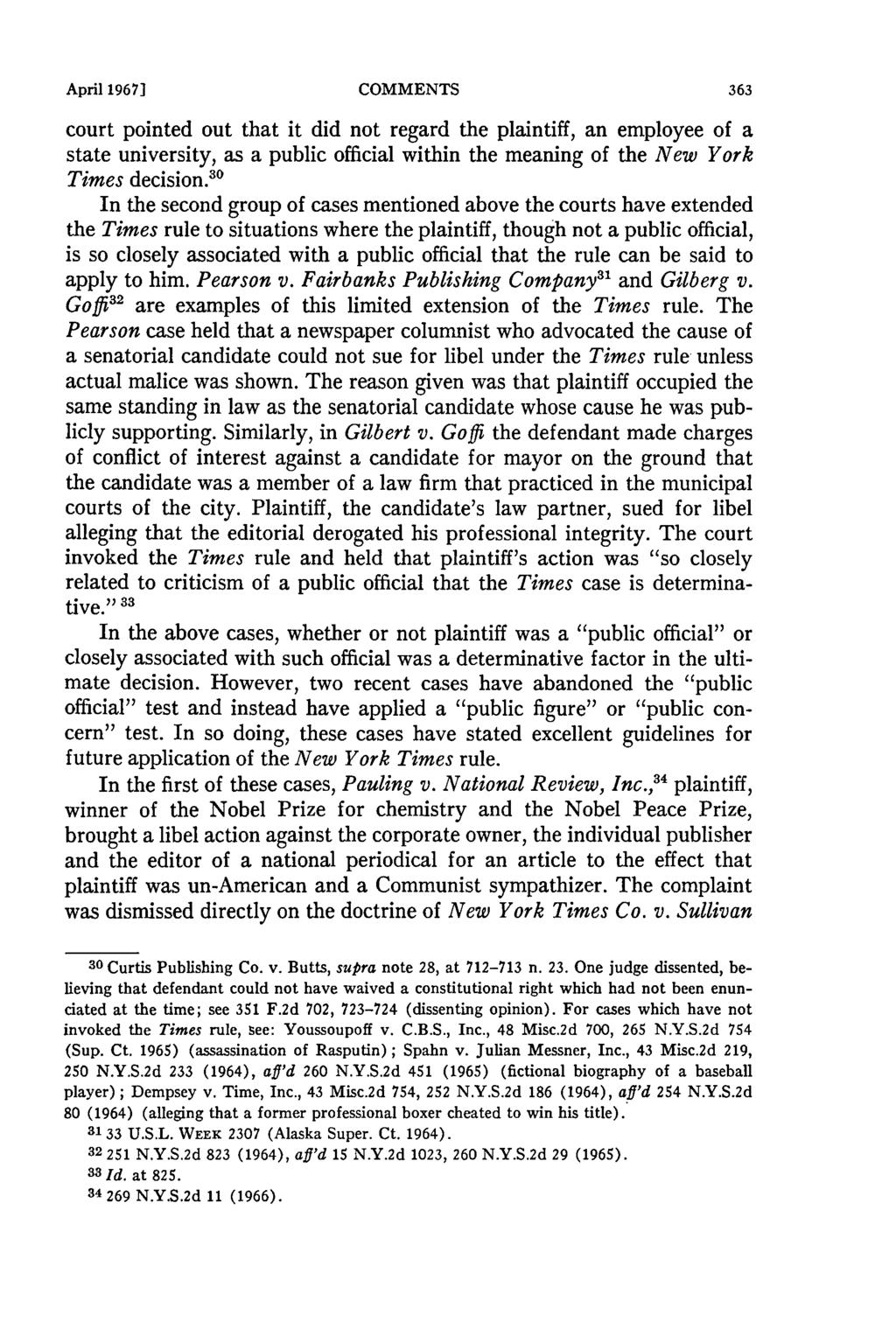 April 1967] COMMENTS court pointed out that it did not regard the plaintiff, an employee of a state university, as a public official within the meaning of the New York Times decision.