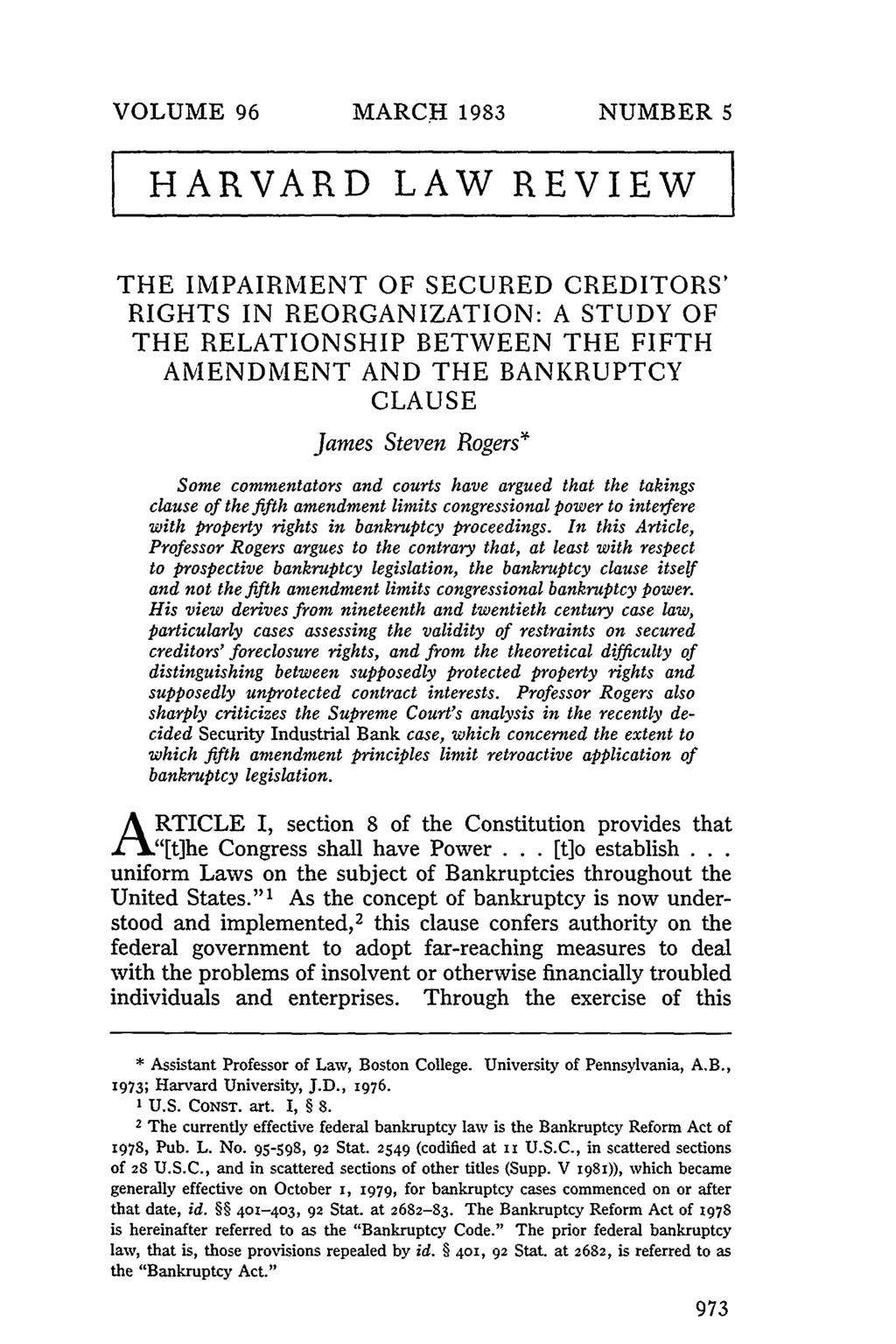 VOLUME 96 MARC:H 1983 NUMBER 5 HARVARD LAW REVIEW THE IMPAIRMENT OF SECURED CREDITORS' RIGHTS IN REORGANIZATION: A STUDY OF THE RELATIONSHIP BETWEEN THE FIFTH AMENDMENT AND THE BANKRUPTCY CLAUSE