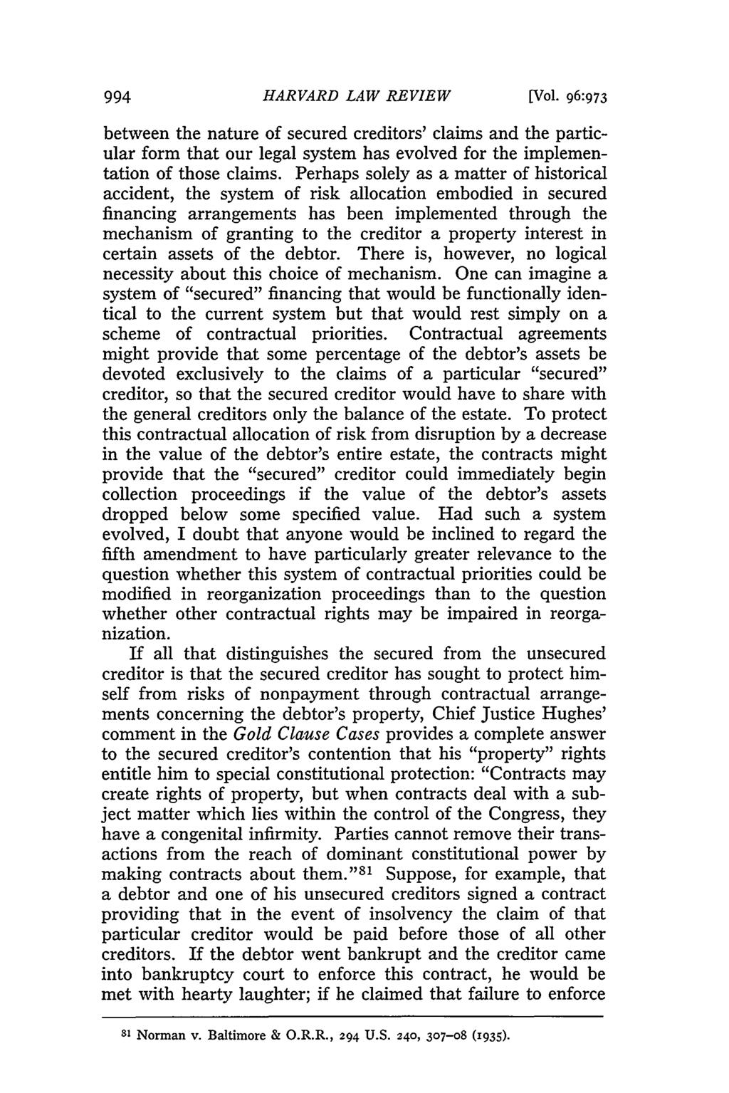 994 HARVARD LAW REVIEW [Vol. 96:973 between the nature of secured creditors' claims and the particular form that our legal system has evolved for the implementation of those claims.