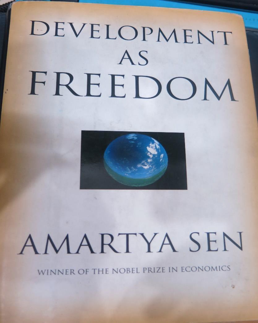 From Development literature Amartya Sen (1999), Development as Freedom Development is seen as a process of expanding the real freedoms that people enjoy