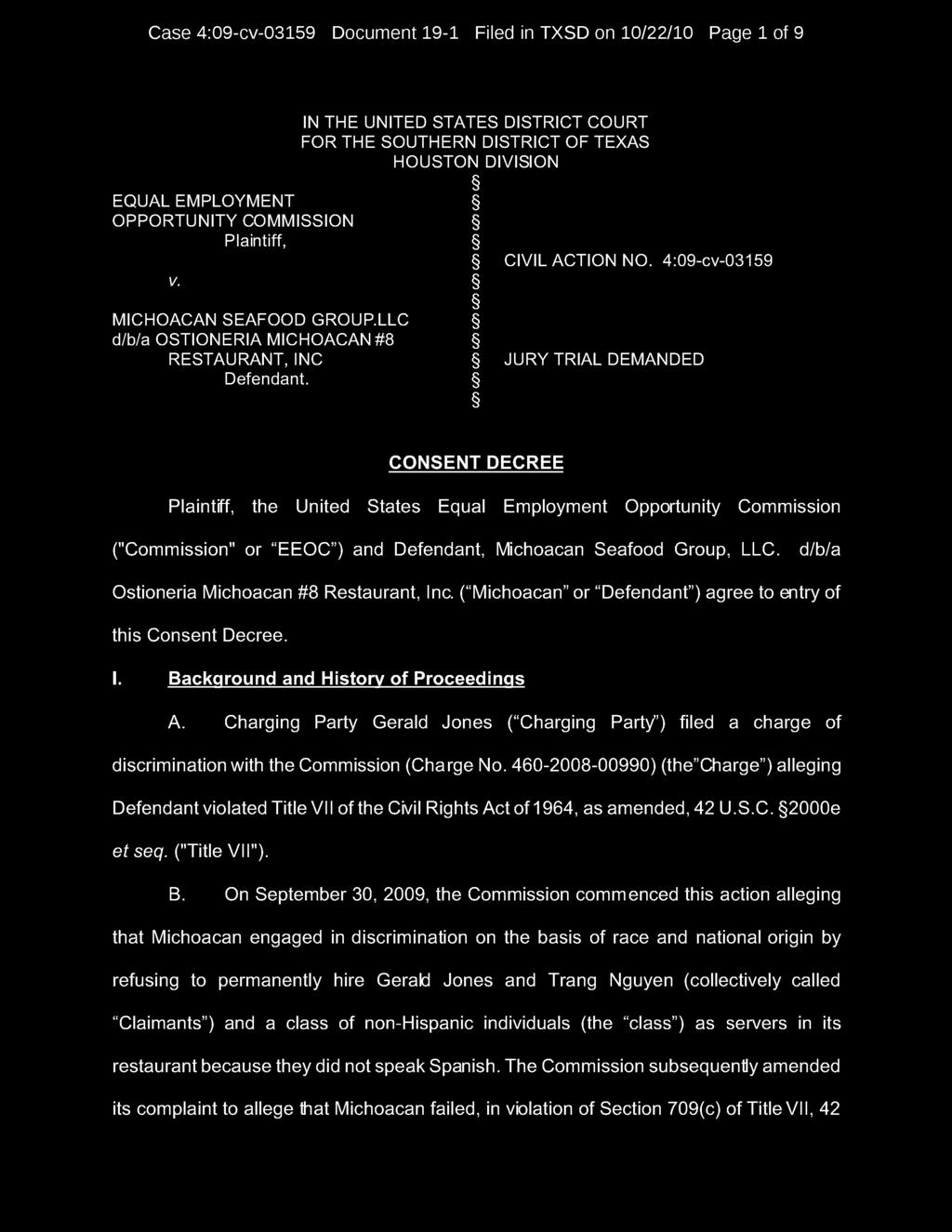 CONSENT DECREE Plaintiff, the United States Equal Employment Opportunity Commission ("Commission" or EEOC ) and Defendant, Michoacan Seafood Group, LLC. d/b/a Ostioneria Michoacan #8 Restaurant, Inc.