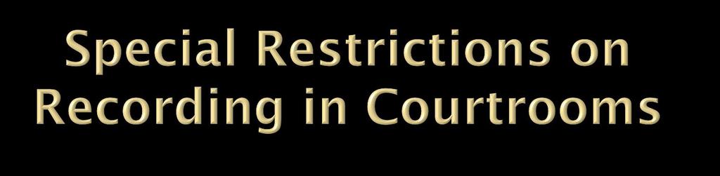 Officer shall not activate a BWC while in a courtroom during court proceedings, unless the officer is