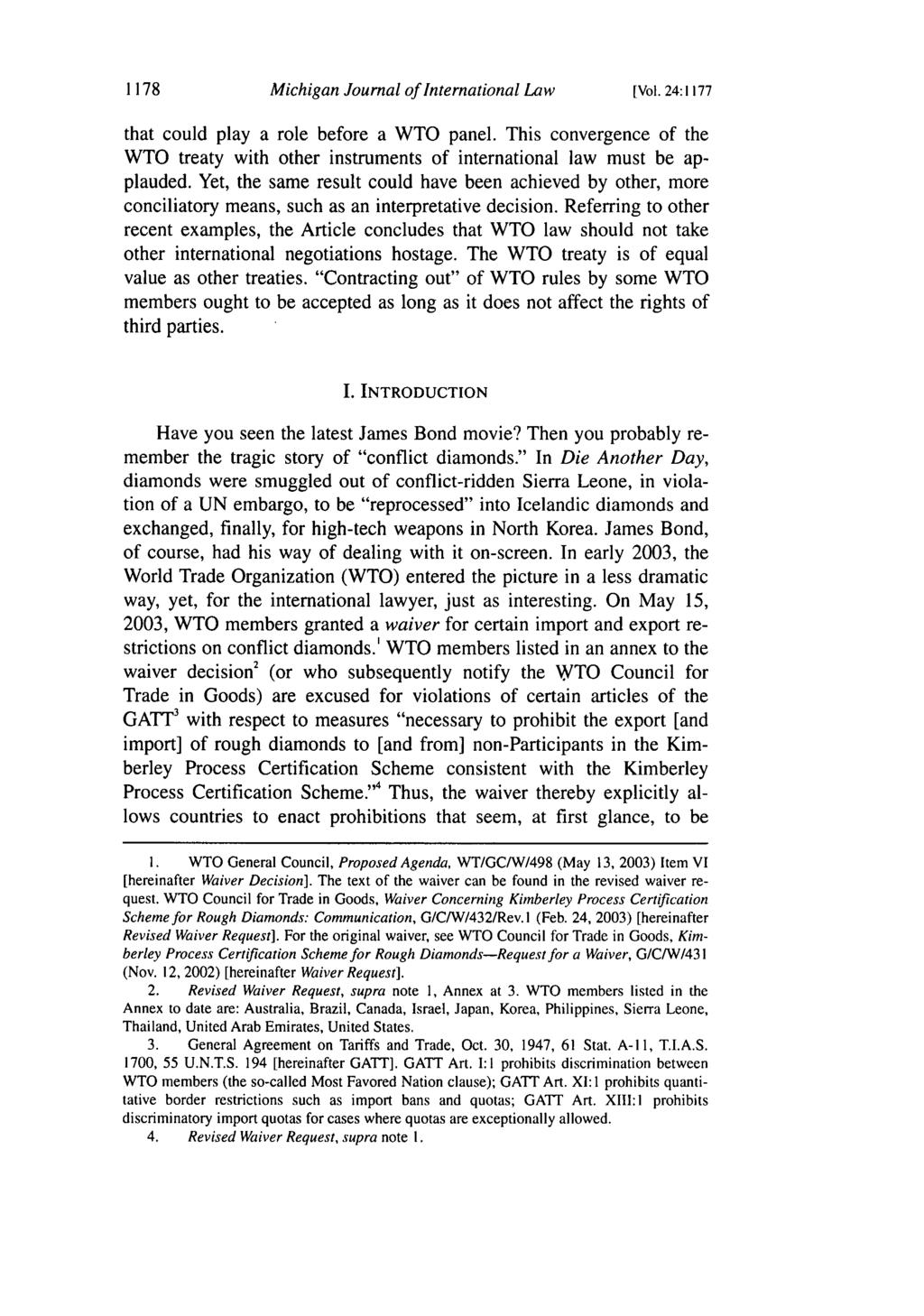 1178 Michigan Journal of International Law [Vol. 24:1177 that could play a role before a WTO panel. This convergence of the WTO treaty with other instruments of international law must be applauded.