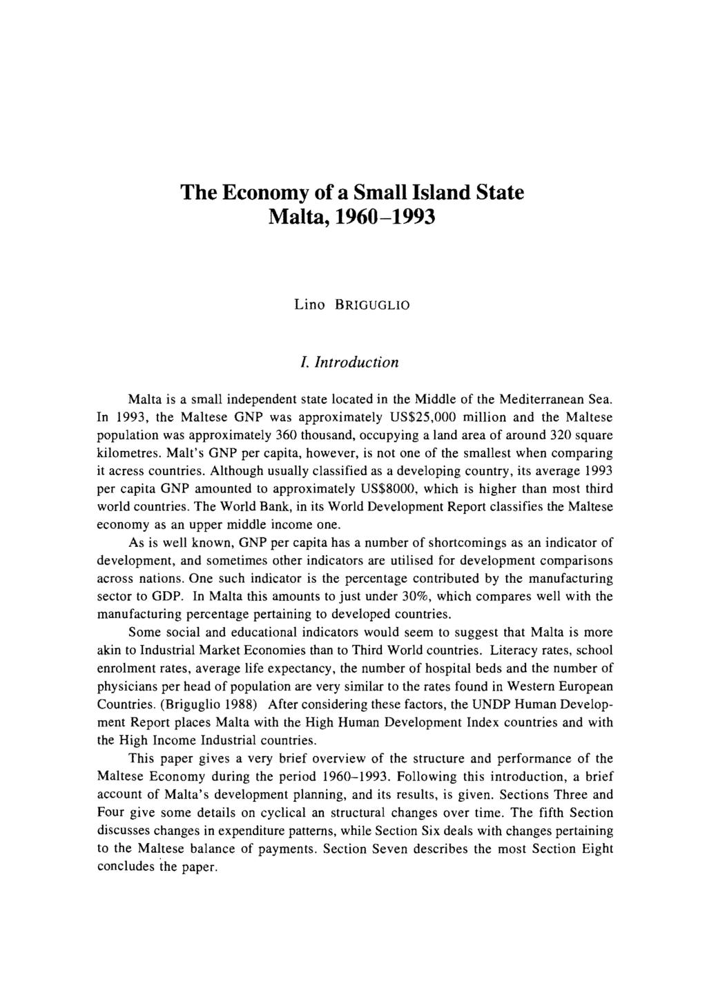 The Economy of a Small Island State Malta, 1960-1993 Lino BRIGUGLIO I. Introduction Malta is a small independent state located in the Middle of the Mediterranean Sea.