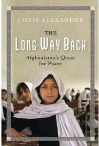 Book review ON TRACK 44 The Long Way Back: Afghanistan s Quest for Peace by Chris Alexander Reviewed bymeghan Spilka O Keefe Alexander, Chris. The Long Way Back: Afghanistan s Quest for Peace. HarperCollins Canada, 304 pages.