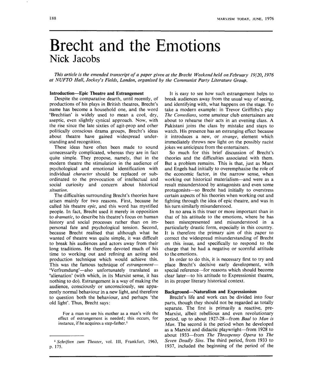 188 MARXISM TODAY, JUNE, 1976 Brecht and the Emotions Nick Jacobs This article is the emended transcript of a paper given at the Brecht Weekend held on February 19/20,1976 at NUFTO Hall, Jockey's