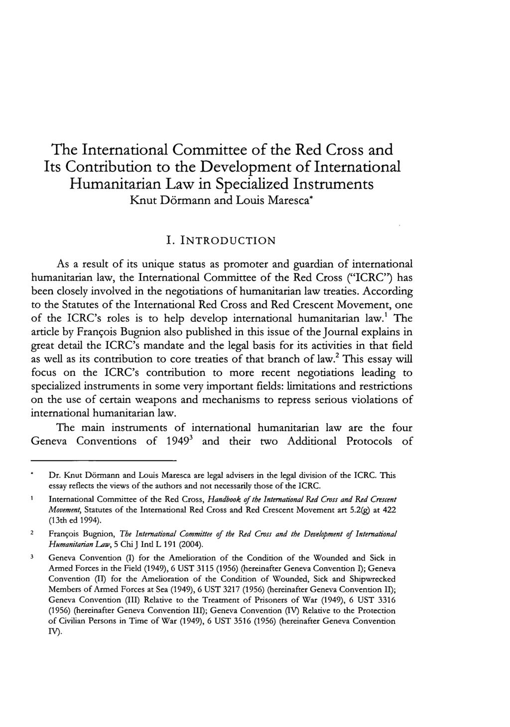 The International Committee of the Red Cross and Its Contribution to the Development of International Humanitarian Law in Specialized Instruments Knut D6rmann and Louis Maresca* I.