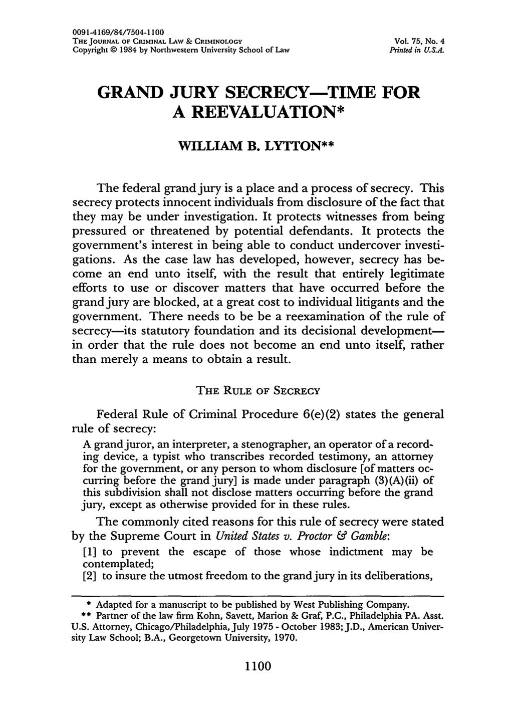 0091-4169/84/7504-1100 THE JOURNAL OF CRIMINAL LAW & CRIMINOLOGY Vol. 75, No. 4 Copyright @ 1984 by Northwestern University School of Law Printed in U.S.A. GRAND JURY SECRECY-TIME FOR A REEVALUATION* WILLIAM B.
