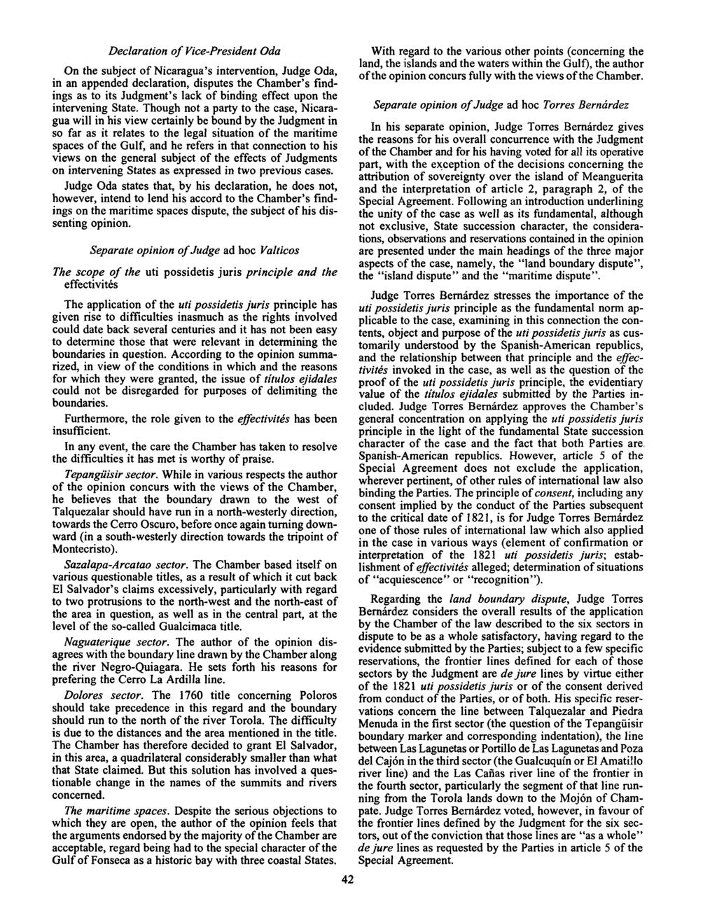 Declaration of Vice-President Oda On the subject of Nicaragua's intervention, Judge Oda, in an appended declaration, disputes the Chamber's findings as to its Judgment's lack of binding effect upon