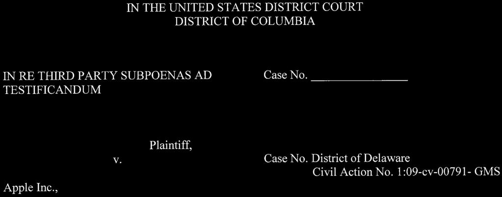 Case 1:11-mc-00295-RLW Document 1 Filed 05/17/11 Page 1 of 14 IN THE UNITED STATES DISTRICT COURT DISTRICT OF COLUMBIA IN RE THIRD PARTY SUBPOENAS AD TESTIFICANDUM Case No.