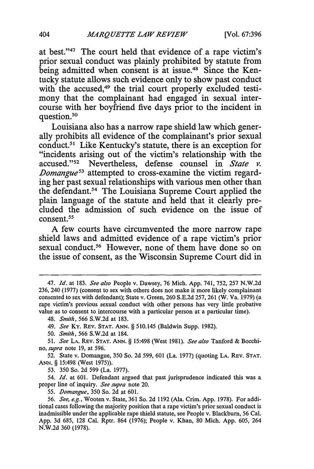 MARQ UETTE LA4W REVIEW [Vol. 67:396 at best. '47 The court held that evidence of a rape victim's prior sexual conduct was plainly prohibited by statute from being admitted when consent is at issue.