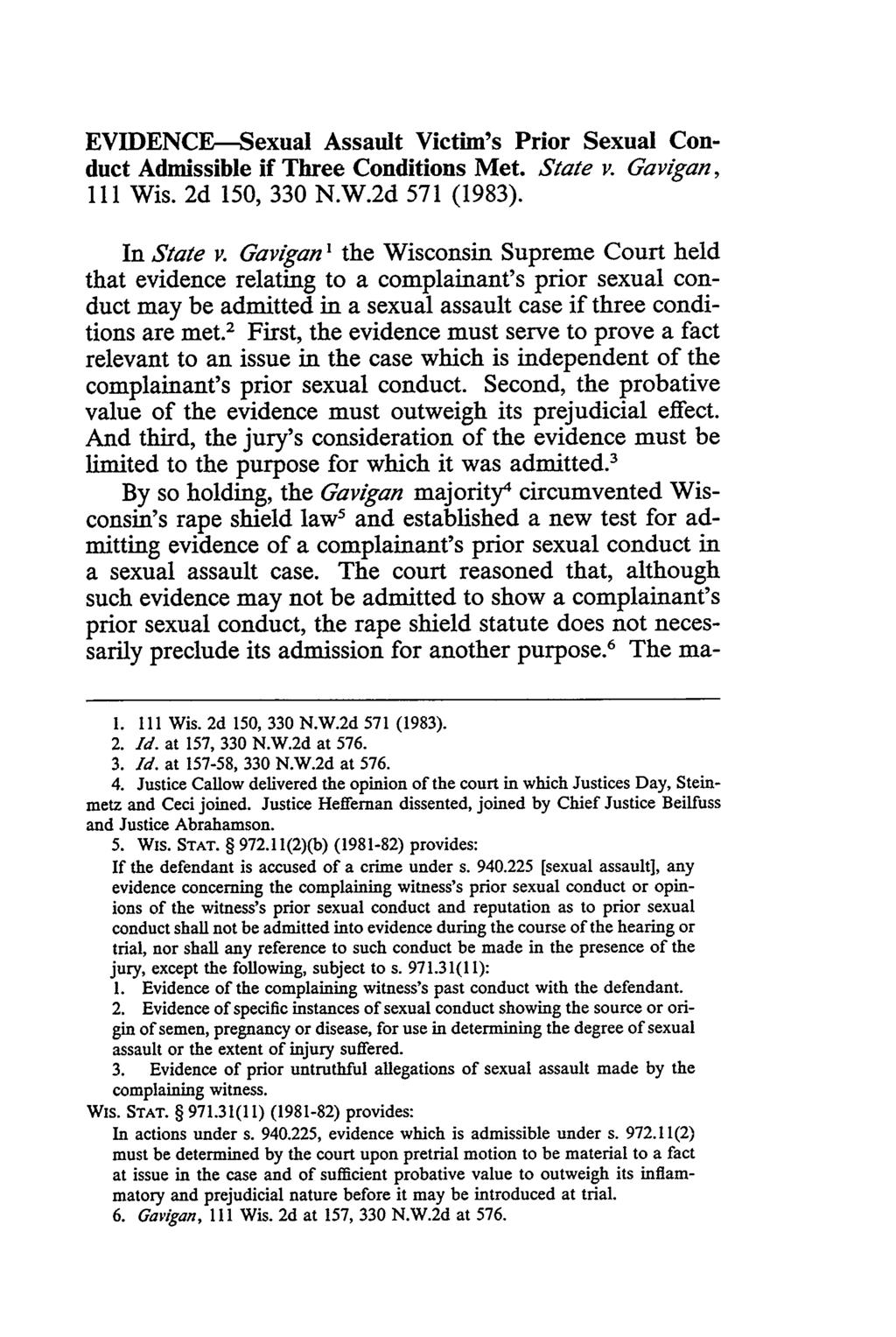EVIDENCE-Sexual Assault Victim's Prior Sexual Conduct Admissible if Three Conditions Met. State v. Gavigan, 111 Wis. 2d 150, 330 N.W.2d 571 (1983). In State v.