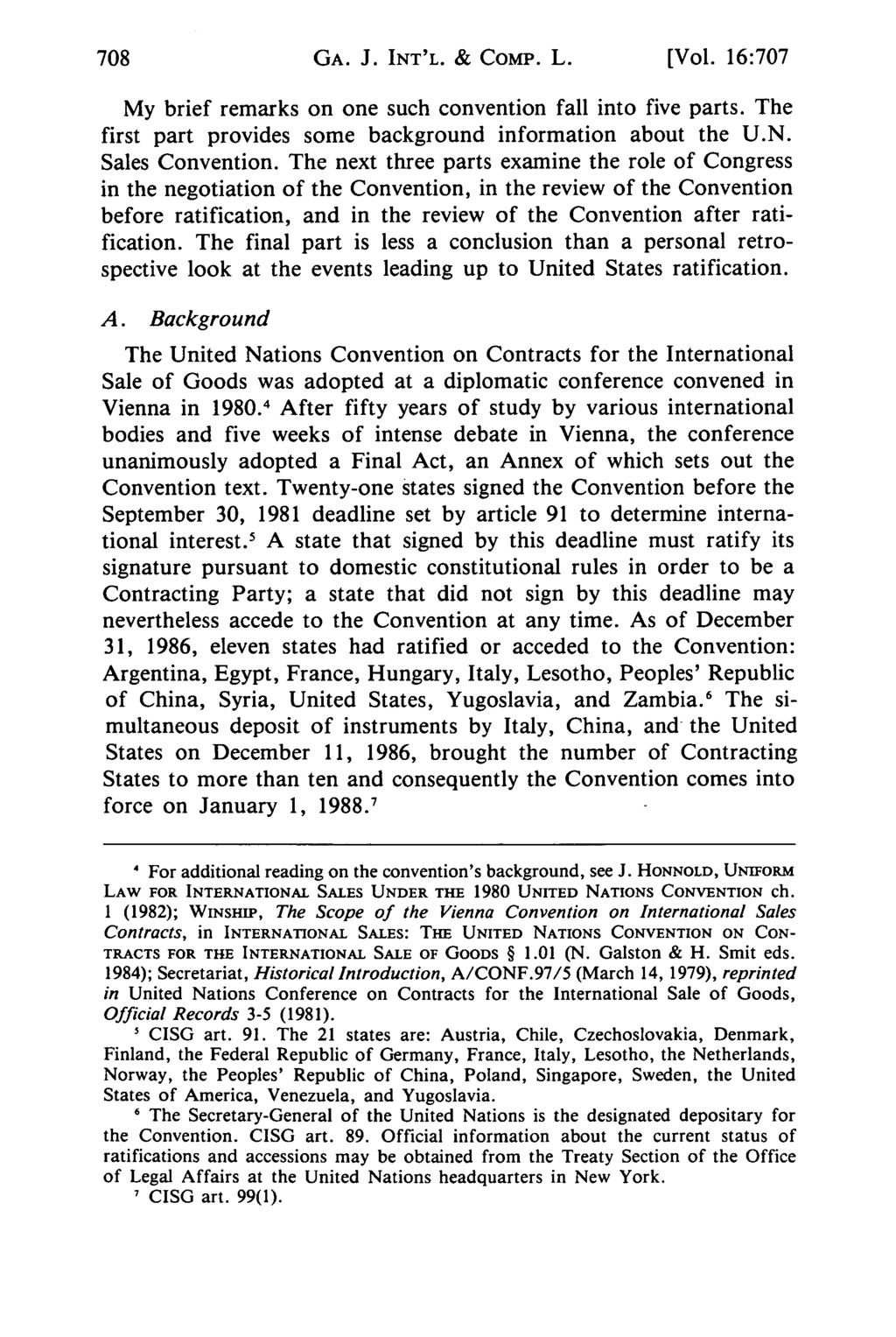 GA. J. INT'L. & CoMP. L. [Vol. 16:707 My brief remarks on one such convention fall into five parts. The first part provides some background information about the U.N. Sales Convention.