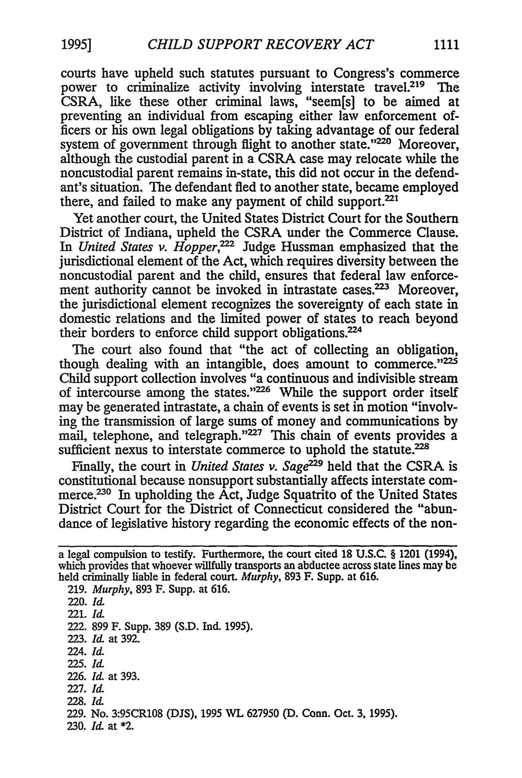 1995] CHILD SUPPORT RECOVERY ACT 1111 courts have upheld such statutes pursuant to Congress's commerce power to criminalize activity involving interstate travel 2 19 The CSRA, like these other