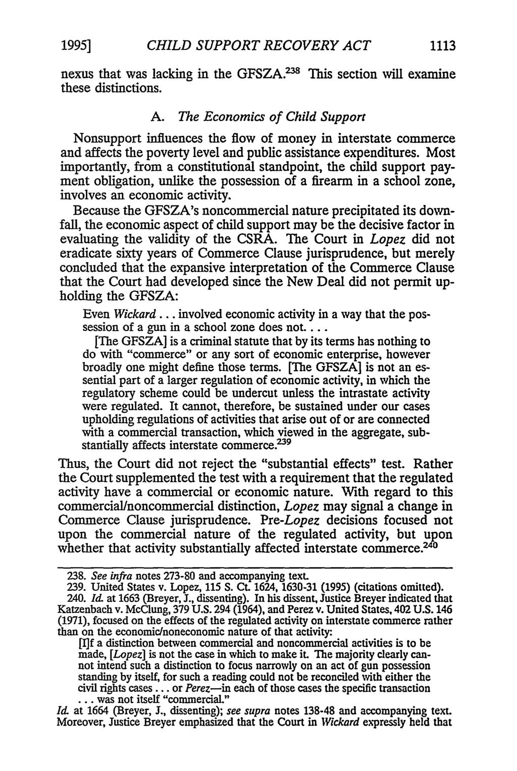 1995] CHILD SUPPORT RECOVERY ACT 1113 nexus that was lacking in the GFSZA.3m This section will examine these distinctions. A. The Economics of Child Support Nonsupport influences the flow of money in interstate commerce and affects the poverty level and public assistance expenditures.