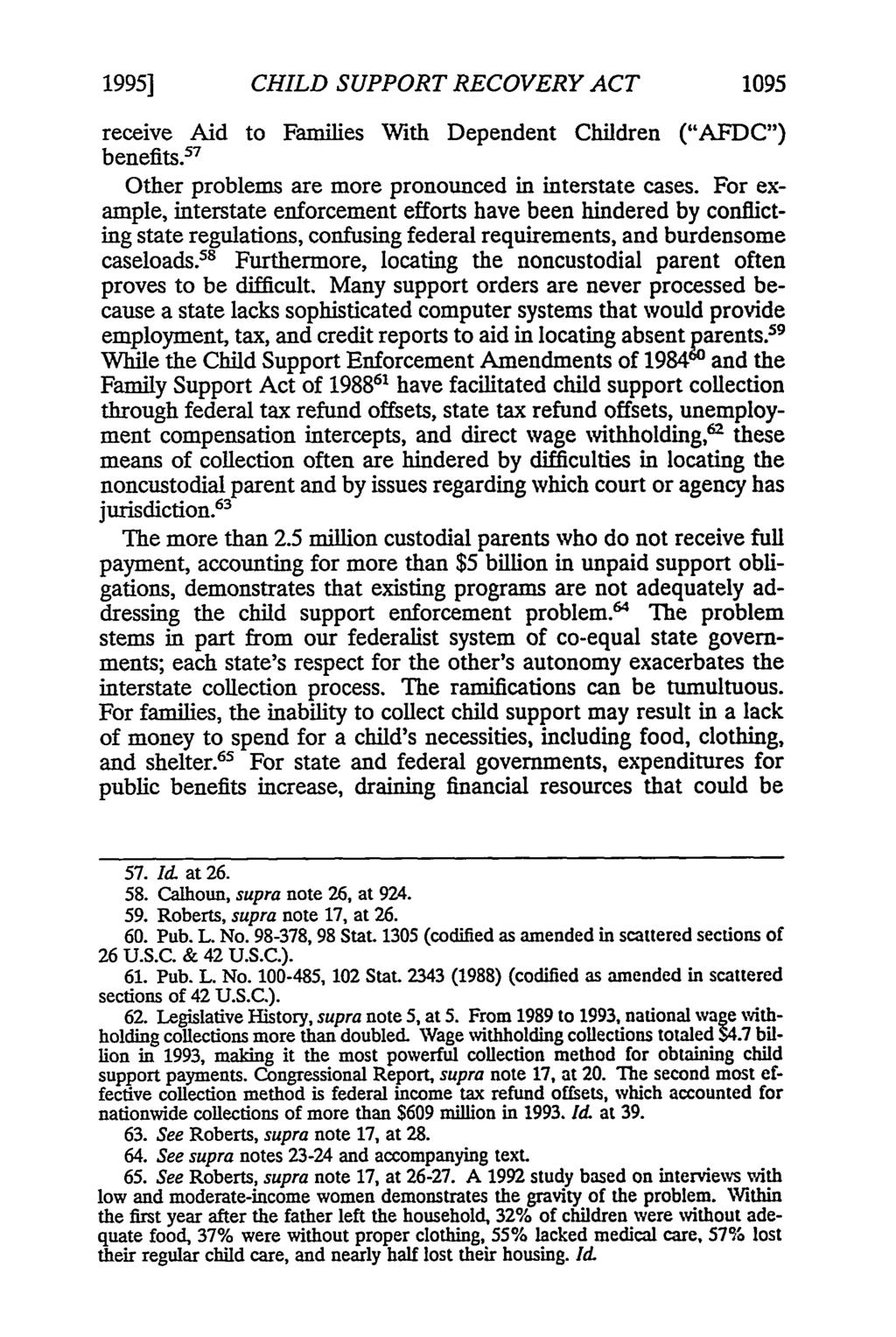 1995] CHILD SUPPORT RECOVERY ACT 1095 receive Aid to Families With Dependent Children ("AFDC") benefits. 57 Other problems are more pronounced in interstate cases.