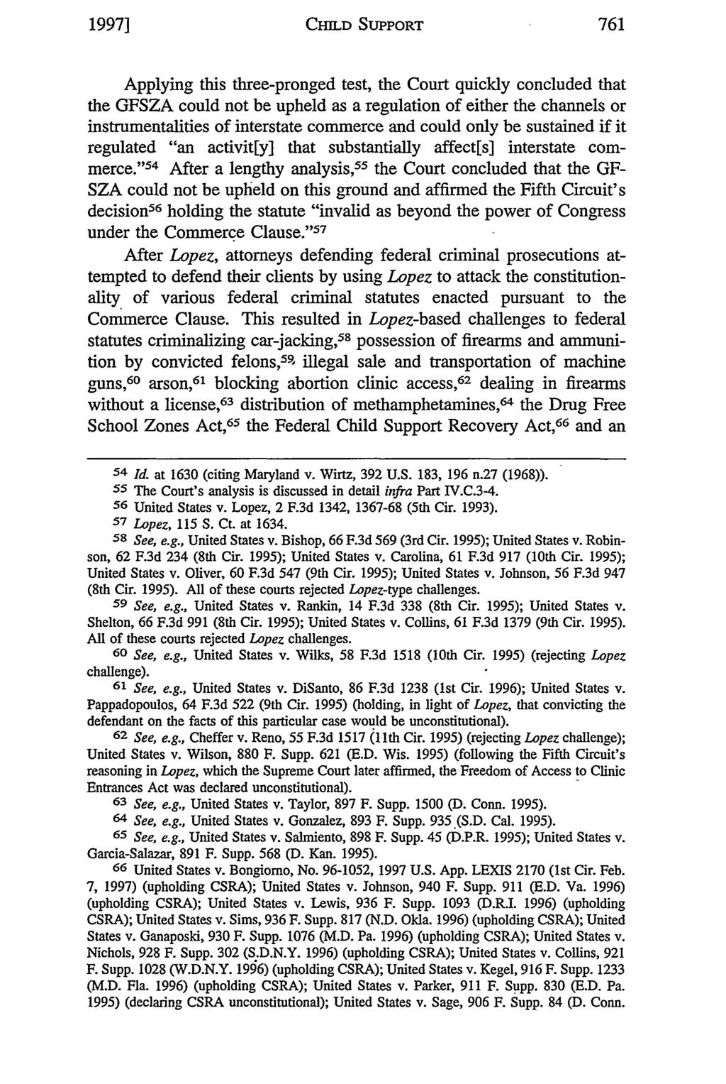 1997] CHILD SUPPORT Applying this three-pronged test, the Court quickly concluded that the GFSZA could not be upheld as a regulation of either the channels or instrumentalities of interstate commerce